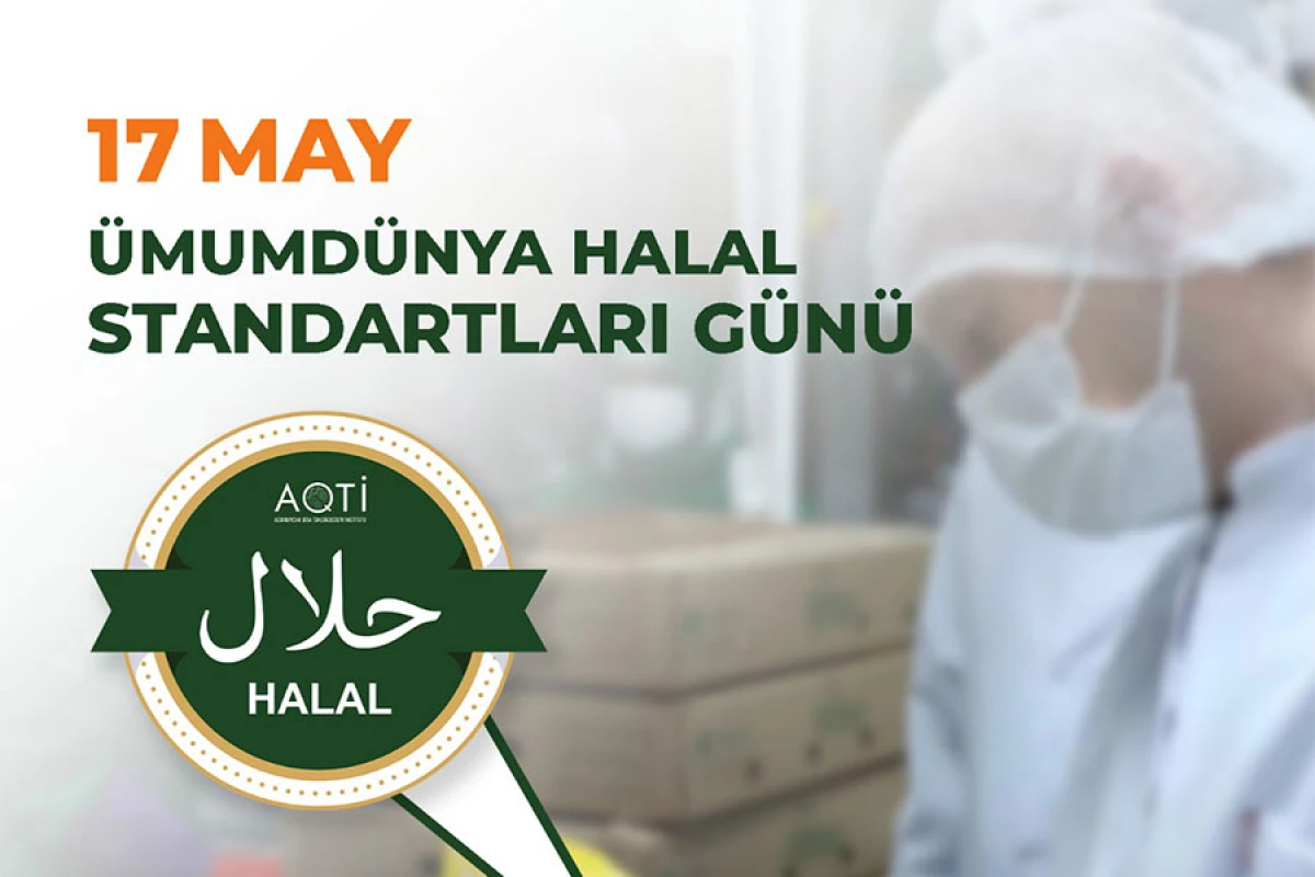 17 may - Ümumdünya Halal Standartları Günüdür