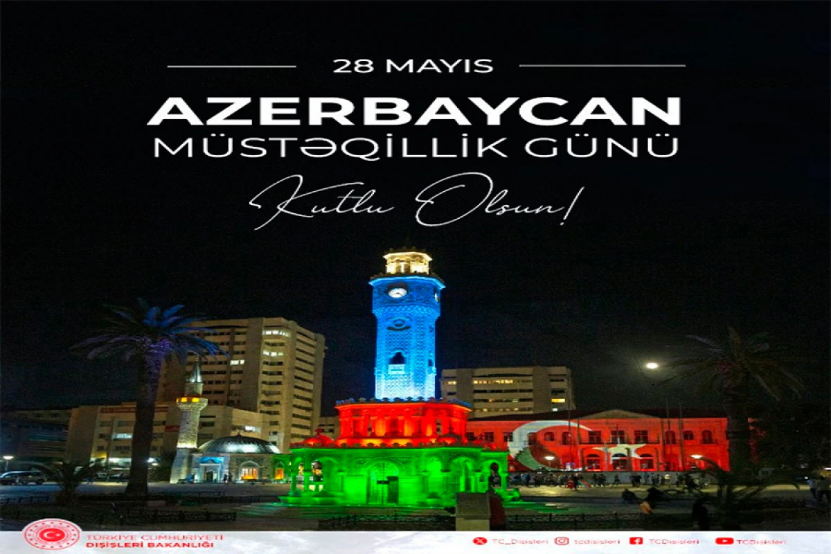 Türkiyə XİN 28 May - Azərbaycanın Müstəqillik Günü ilə bağlı paylaşım etdi