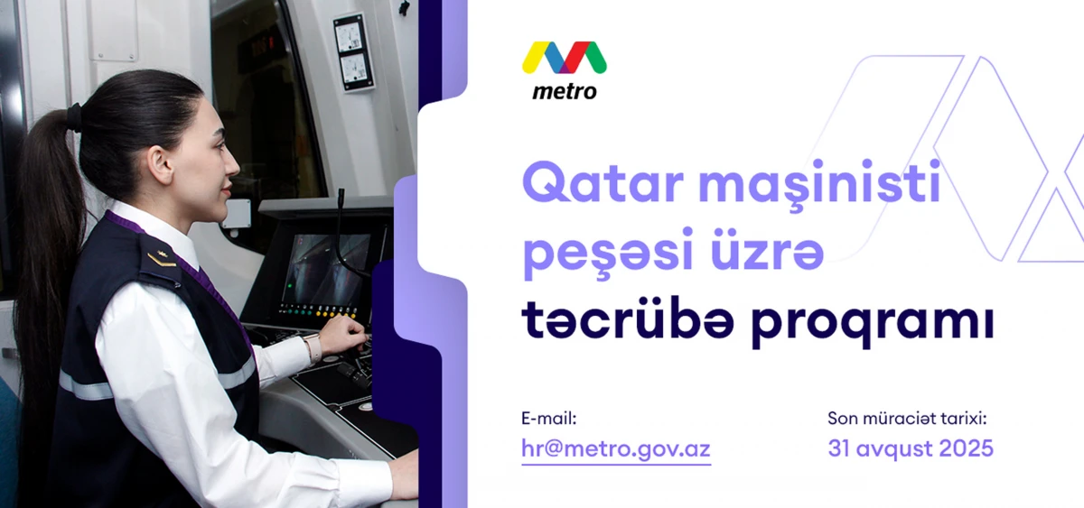 Bakı Metropoliteni qatar maşinisti peşəsi üzrə təcrübə proqramı elan edir — 1