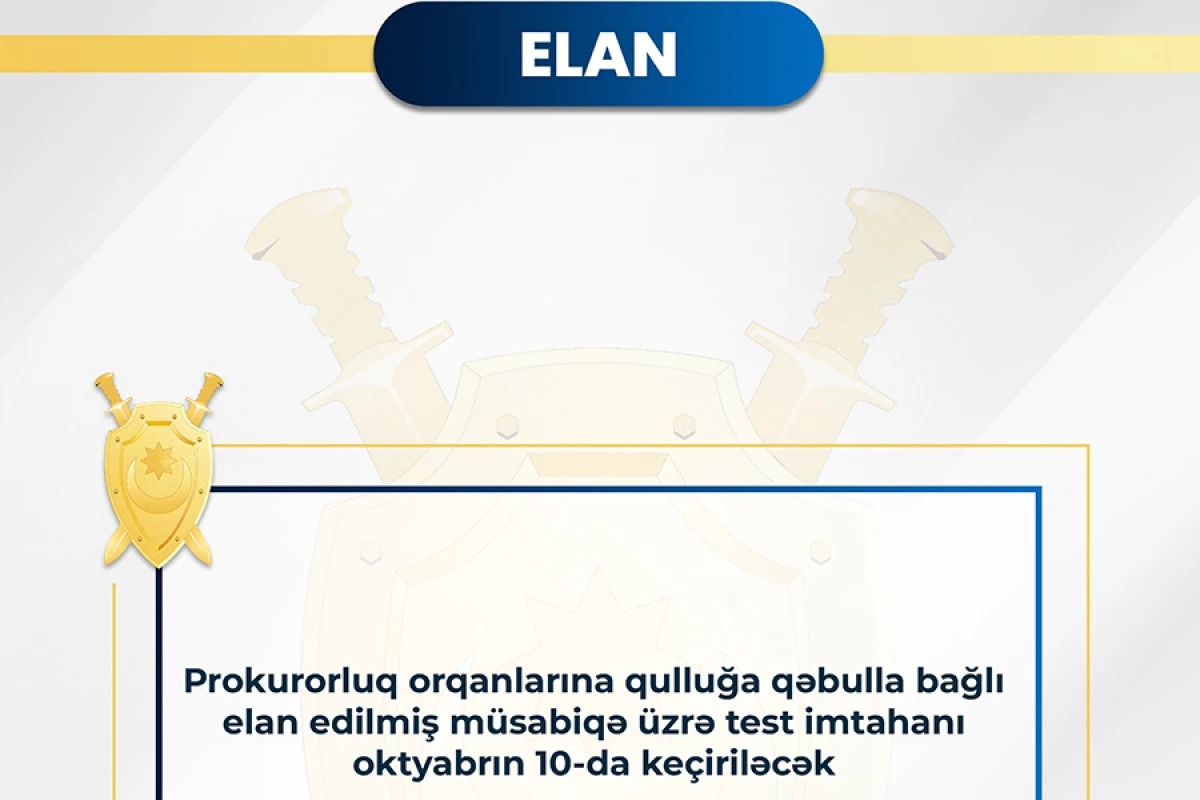 Prokurorluq orqanlarına qulluğa qəbulla bağlı test imtahanı oktyabrın 10-da keçiriləcək
