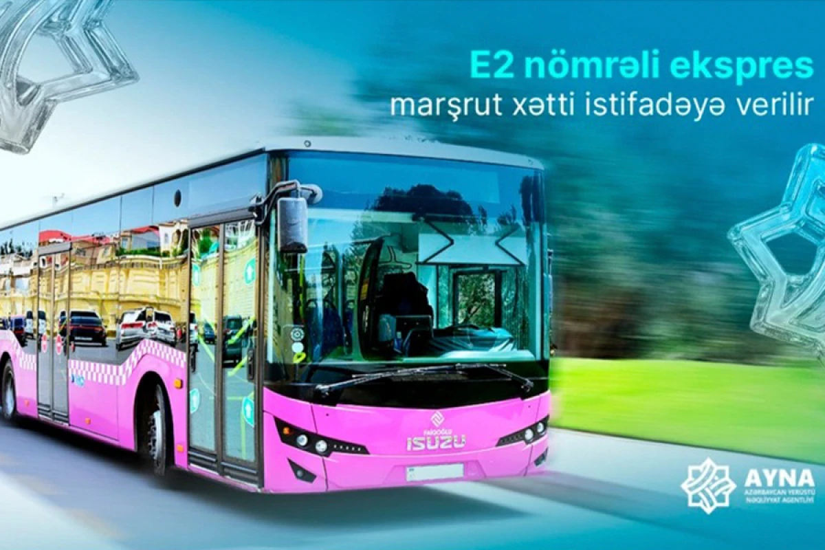 E2 nömrəli ekspres marşrut xətti istifadəyə verilir