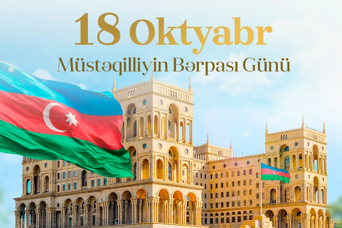 18 Oktyabr: Müstəqilliyin bərpası, millətin dirçəlişi