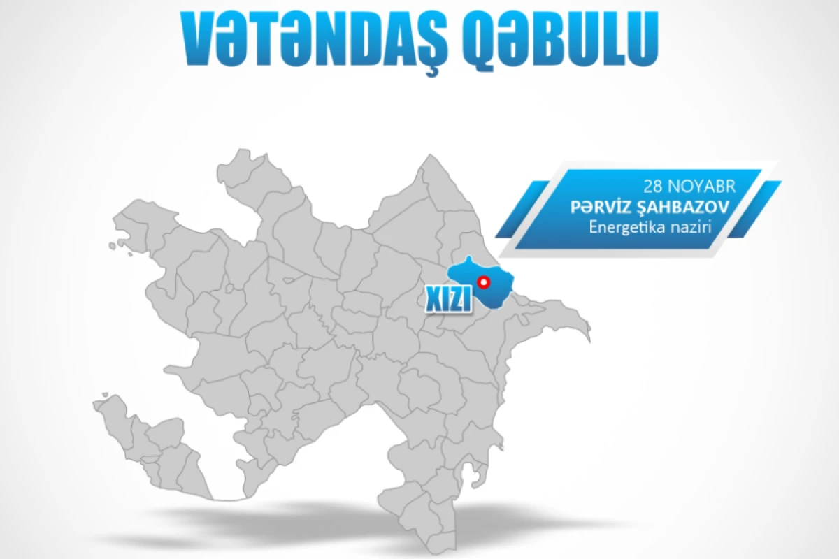 Energetika naziri Xızıda vətəndaşlarla görüşəcək