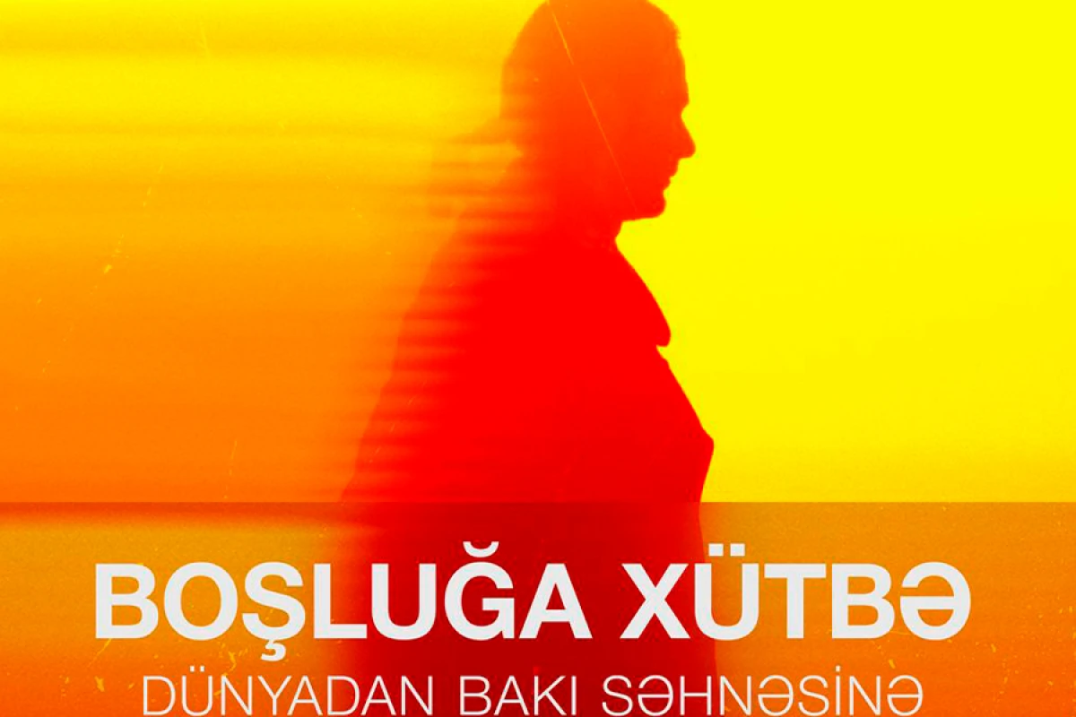 "Boşluğa Xütbə" filminin premyerası olacaq
