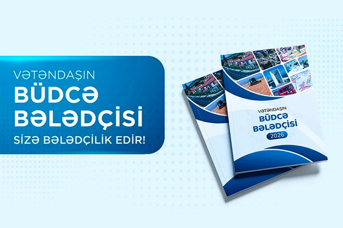 Maliyyə Nazirliyi "Vətəndaşın büdcə bələdçisi"ni hazırladı