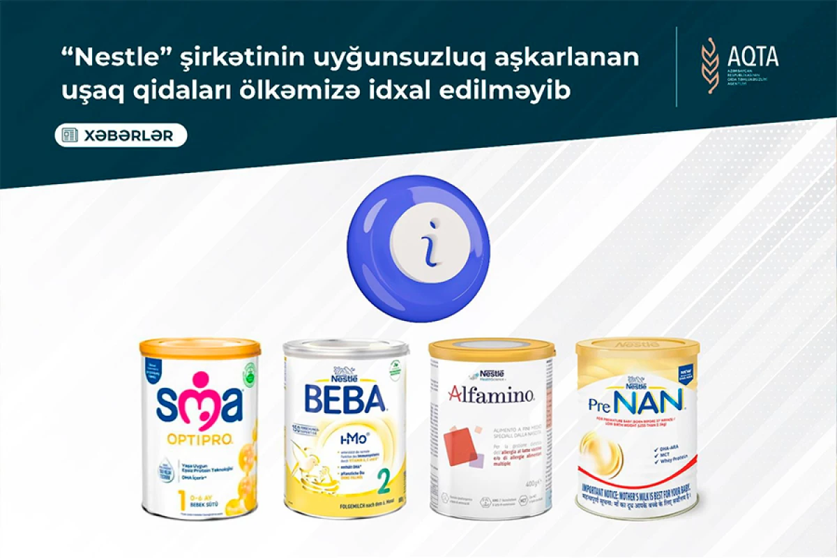 “Nestle”nin uyğunsuzluq aşkarlanan uşaq qidalarının idxalının qarşısı alındı