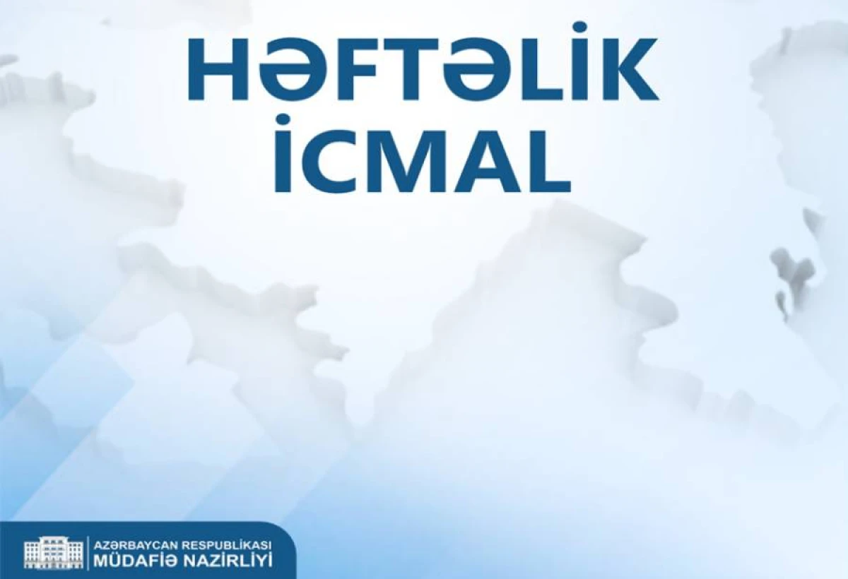 Müdafiə Nazirliyinin həftəlik icmalı yayımlandı: VİDEO
