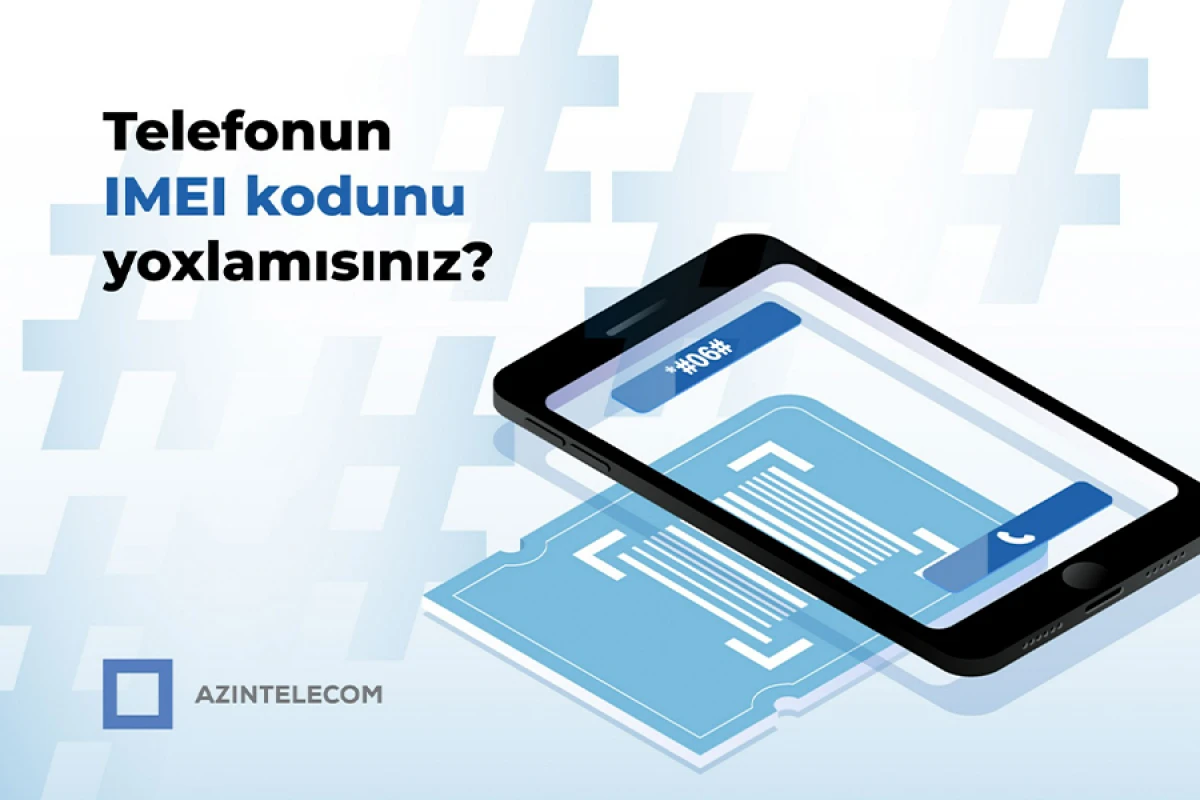 "AzInTelecom" 58 mindən çox IMEI koda "klon" statusu verdi