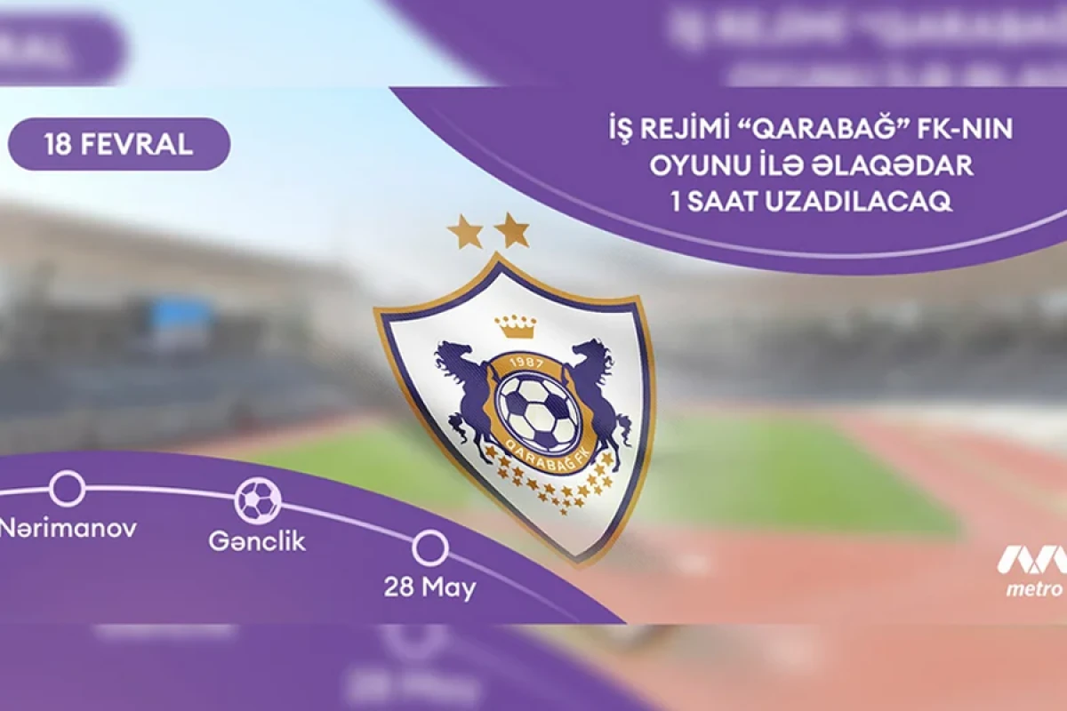 "Qarabağ" FK-nın oyunu ilə bağlı metroda iş vaxtı uzadılacaq