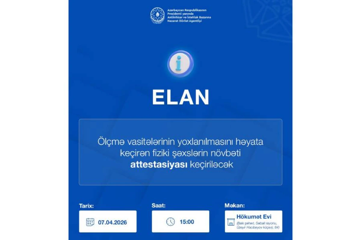 Ölçmə vasitələrinin yoxlanılmasını həyata keçirən fiziki şəxslərin növbəti attestasiyası keçiriləcək
