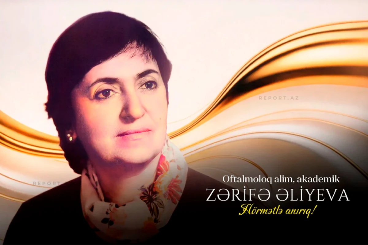 Akademik Zərifə Əliyevanın anım günüdür