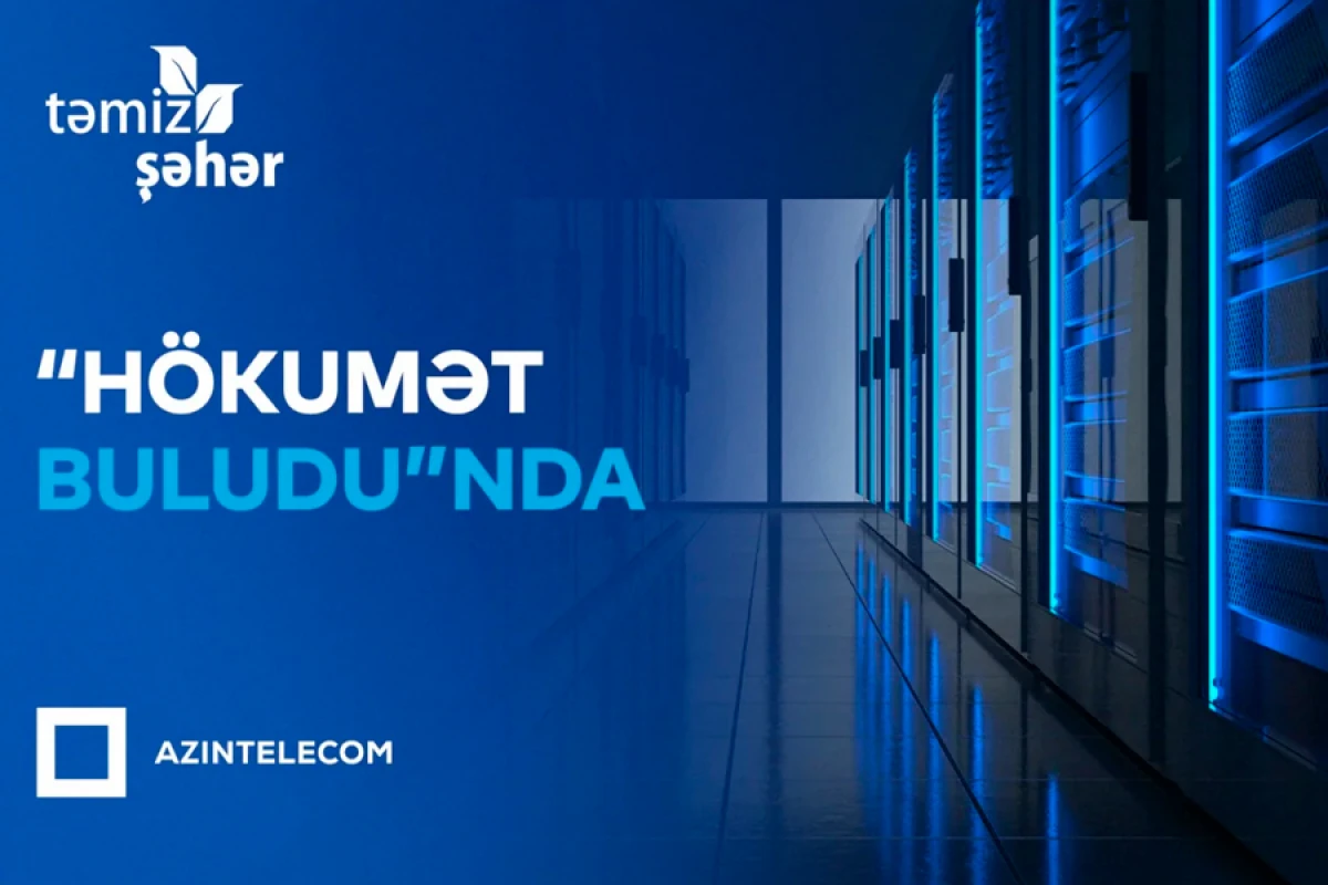 "Təmiz Şəhər" İT sistemlərini "Hökumət buludu"na köçürdü